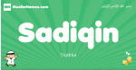 Sadiqin arabic boys name and meaning, quranic boys name Sadiqin