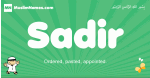Sadir arabic boys name and meaning, quranic boys name Sadir