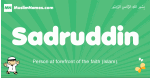 Sadruddin arabic boys name and meaning, quranic boys name Sadruddin