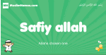 Safiy-allah arabic boys name and meaning, quranic boys name Safiy-allah