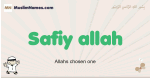 Safiy-allah muslim boys name and meaning, islamic boys name Safiy-allah