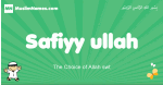Safiyy-ullah arabic boys name and meaning, quranic boys name Safiyy-ullah