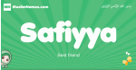 Safiyya arabic girl name and meaning, quranic girls name Safiyya