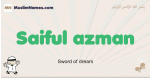 Saiful-azman muslim boys name and meaning, islamic boys name Saiful-azman