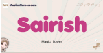 Sairish muslim girls name and meaning, islamic girls name Sairish