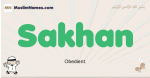 Sakhan muslim boys name and meaning, islamic boys name Sakhan
