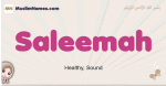 Saleemah muslim girls name and meaning, islamic girls name Saleemah
