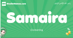 Samaira arabic girl name and meaning, quranic girls name Samaira
