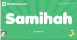 Samihah arabic girl name and meaning, quranic girls name Samihah