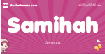 Samihah arabic girls name and meaning, muslim girl name Samihah