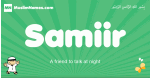 Samiir arabic boys name and meaning, quranic boys name Samiir