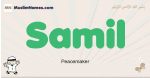 Samil muslim boys name and meaning, islamic boys name Samil