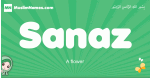 Sanaz arabic girl name and meaning, quranic girls name Sanaz