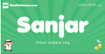 Sanjar arabic boys name and meaning, quranic boys name Sanjar