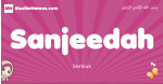 Sanjeedah arabic girls name and meaning, muslim girl name Sanjeedah