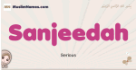 Sanjeedah muslim girls name and meaning, islamic girls name Sanjeedah