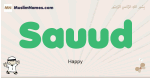 Sauud muslim boys name and meaning, islamic boys name Sauud