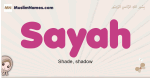 Sayah muslim girls name and meaning, islamic girls name Sayah