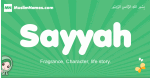 Sayyah arabic girl name and meaning, quranic girls name Sayyah