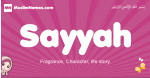 Sayyah arabic girls name and meaning, muslim girl name Sayyah