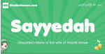 Sayyedah arabic girl name and meaning, quranic girls name Sayyedah