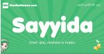 Sayyida arabic girl name and meaning, quranic girls name Sayyida