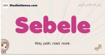 Sebele muslim girls name and meaning, islamic girls name Sebele