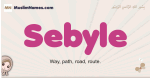 Sebyle muslim girls name and meaning, islamic girls name Sebyle