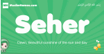 Seher arabic girl name and meaning, quranic girls name Seher