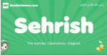 Sehrish arabic girl name and meaning, quranic girls name Sehrish