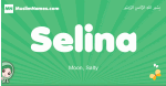 Selina arabic girl name and meaning, quranic girls name Selina