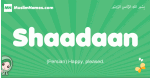 Shaadaan arabic girl name and meaning, quranic girls name Shaadaan