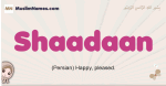 Shaadaan muslim girls name and meaning, islamic girls name Shaadaan