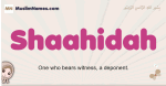 Shaahidah muslim girls name and meaning, islamic girls name Shaahidah