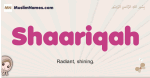 Shaariqah muslim girls name and meaning, islamic girls name Shaariqah