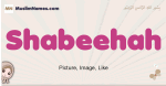 Shabeehah muslim girls name and meaning, islamic girls name Shabeehah