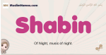Shabin muslim girls name and meaning, islamic girls name Shabin