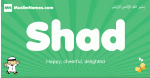 Shad arabic boys name and meaning, quranic boys name Shad