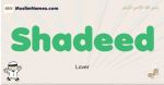 Shadeed muslim boys name and meaning, islamic boys name Shadeed