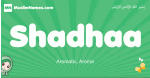 Shadhaa arabic girl name and meaning, quranic girls name Shadhaa