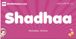 Shadhaa arabic girls name and meaning, muslim girl name Shadhaa