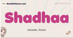 Shadhaa muslim girls name and meaning, islamic girls name Shadhaa