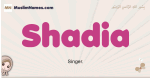 Shadia muslim girls name and meaning, islamic girls name Shadia