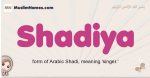 Shadiya muslim girls name and meaning, islamic girls name Shadiya