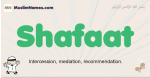 Shafaat muslim boys name and meaning, islamic boys name Shafaat