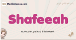 Shafeeah muslim girls name and meaning, islamic girls name Shafeeah