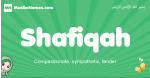 Shafiqah arabic girl name and meaning, quranic girls name Shafiqah