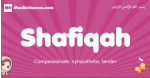 Shafiqah arabic girls name and meaning, muslim girl name Shafiqah