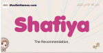 Shafiya muslim girls name and meaning, islamic girls name Shafiya