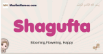 Shagufta muslim girls name and meaning, islamic girls name Shagufta